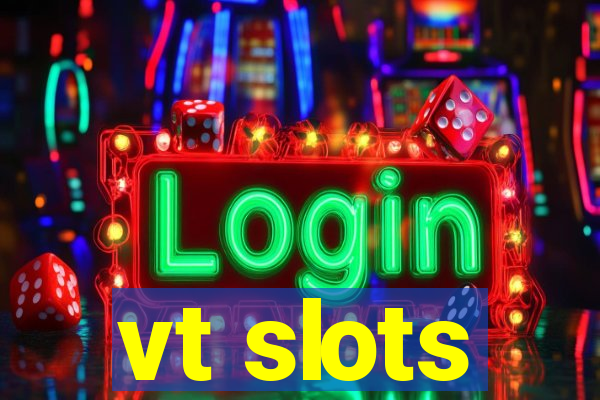 vt slots